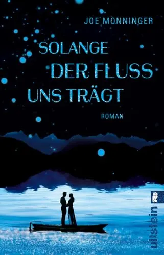 Solange der Fluss uns trägt: Roman