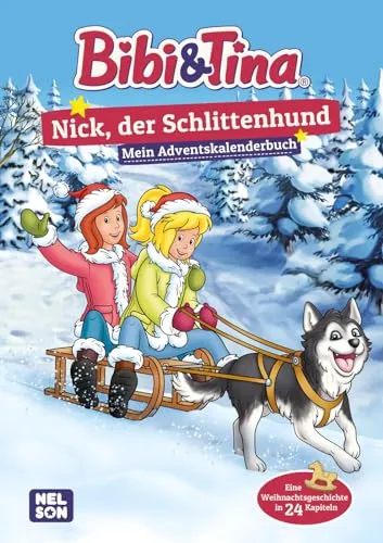 Bibi & Tina: Nick, der Schlittenhund: Mein Adventskalenderbuch: Eine Weihnachtsgeschichte in 24 Kapiteln | Mit perforierten Seiten | Basierend auf dem ... Ab 5 Jahren (Bibi & Tina: Freunde für immer!)