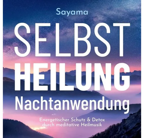 Selbstheilung Nachtanwendung: Energetischer Schutz & Detox durch meditative Heilmusik - Hörbücher zur Selbstheilung, unterstützt durch meditative Heilmusik für tiefenentspannten Schlaf und energetischen Schutz.