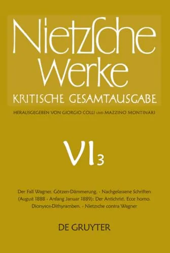 Nietzsche Werke, Abt. 6, Bd. 3: Der Fall Wagner & mehr - Westliche Philosophie, umfassende kritische Gesamtausgabe mit tiefgreifenden Analysen und Einsichten von Friedrich Nietzsche.