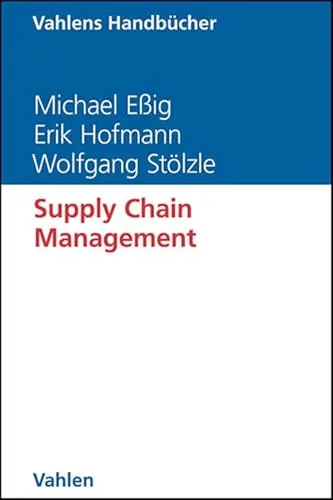 Vahlen Supply Chain Management von Stölzle, Essig & Hofmann - Fachbuch über effizientes Supply Chain Management, ideal für Studierende und Fachleute in der Logistik.