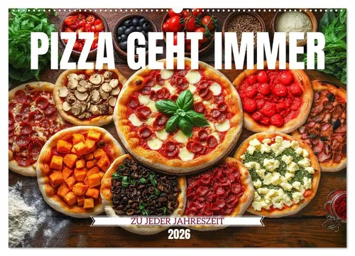 Pizza geht immer - Wandkalender 2026 von Mb Fotografie - Entdecke jeden Monat eine köstliche saisonale Pizza mit frischen Zutaten. Ideal für Pizza-Liebhaber und kreative Küchenchefs. Hochwertiger Wandkalender für das ganze Jahr!