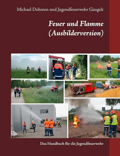 Feuer und Flamme (Ausbilderversion): Das Handbuch für die Jugendfeuerwehr
