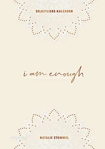 »I am enough« – Mein Selbstliebe-Kalender: Undatierter DIN-A5-Terminkalender für tägliche Selbstliebe und Dankbarkeit