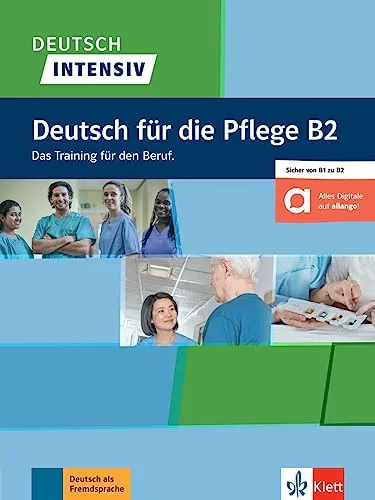 Deutsch intensiv Deutsch für die Pflege B2: Das Training für den Beruf. Buch mit digitalen Extras