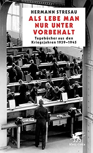 Als lebe man nur unter Vorbehalt: Tagebücher aus den Kriegsjahren 1939-1945 - Essays & Briefwechsel, authentische Einblicke in das Leben während des Zweiten Weltkriegs durch persönliche Tagebücher.