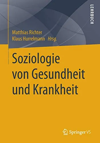 Soziologie von Gesundheit und Krankheit: Ein Lehrbuch