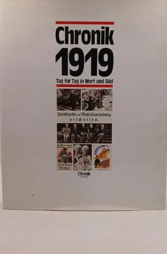 Chronik 1919 (Chronik / Bibliothek des 20. Jahrhunderts. Tag für Tag in Wort und Bild)