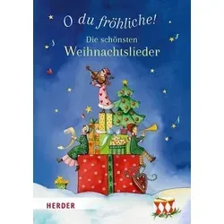 O du fröhliche! Die schönsten Weihnachtslieder von Herder