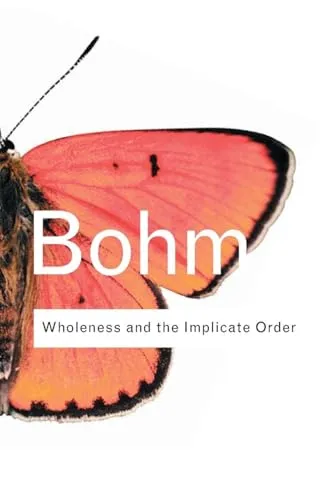 Wholeness and the Implicate Order (Routledge Classics) - Fachbuch über Ethik, das tiefgreifende Einsichten in die Zusammenhänge der Realität bietet und das Verständnis von Ganzheit fördert.