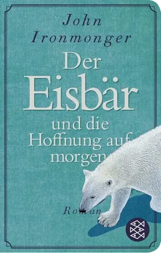 Der Eisbär und die Hoffnung auf morgen: Roman | Geschenkausgabe im Miniformat (Fischer Taschenbibliothek, Band 52372)