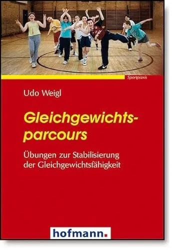 Gleichgewichtsparcours: Übungen zur Stabilisierung der Gleichgewichtsfähigkeit