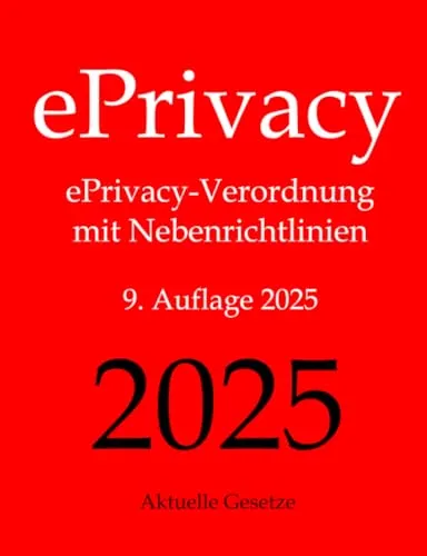 ePrivacy, ePrivacy-Verordnung mit Nebenrichtlinien, 9. Auflage 2025, Aktuelle Gesetze: ePrivacy-Verordnung mit Nebenrichtlinien
