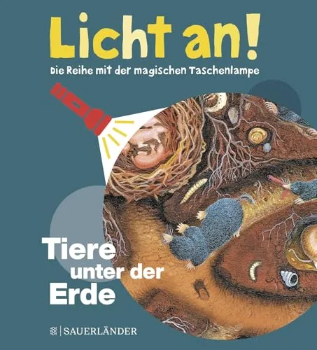 Tiere unter der Erde: Licht an! (Licht an! Die Reihe mit der magischen Taschenlampe, Band 13)