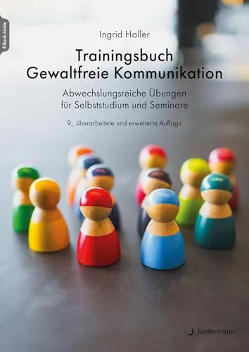 Trainingsbuch Gewaltfreie Kommunikation: Abwechslungsreiche Übungen für Selbststudium und Seminare - Sozialpsychologie: Praktisches Trainingsbuch mit vielfältigen Übungen zur Gewaltfreien Kommunikation, ideal für Selbststudium und Seminare.