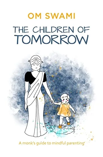 The Children of Tomorrow: A Monks' Guide to Mindful Parenting