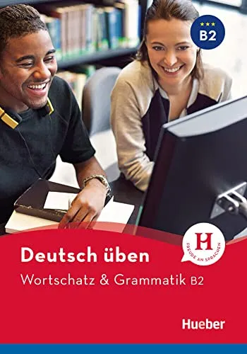 Wortschatz & Grammatik B2: Buch für Deutschlerner - Referenzen zu Schreibfähigkeiten, umfassendes Übungsbuch zur Verbesserung der Deutschkenntnisse auf B2-Niveau.