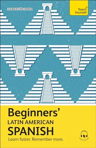 Beginners’ Latin American Spanish: Learn faster. Remember more. (Teach Yourself Beginners’ Language Learning Series)