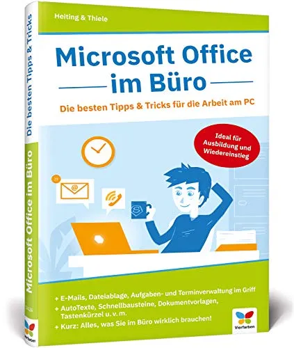 Microsoft Office im Büro: Die besten Tipps & Tricks für die Arbeit am PC. Für Word, Excel, PowerPoint, Outlook 2010 bis 2019