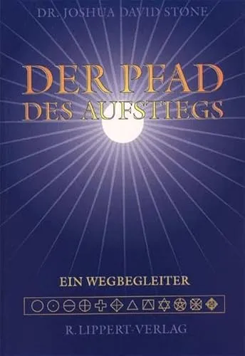 Der Pfad des Aufstiegs: Ein Wegbegleiter - Spiritualität, inspirierender Ratgeber für persönliche Entwicklung und Selbstfindung auf deinem Lebensweg.