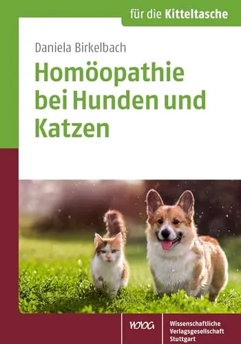 Homöopathie bei Hunden und Katzen (Für die Kitteltasche) - Allgemeine Tiermedizin, praktische Anleitung für die schnelle Anwendung von Homöopathie bei Haustieren unterwegs.