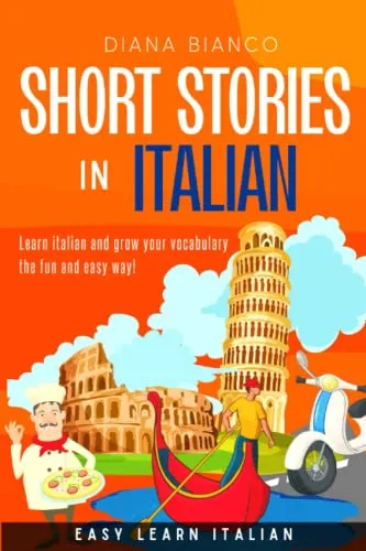Short Stories in Italian: Learn italian and grow your vocabulary the fun and easy way!
