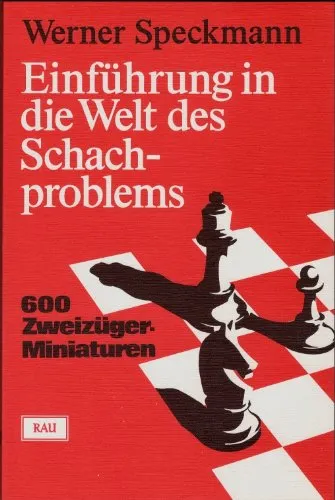 Einführung in die Welt des Schachproblems: 600 Zweizüger-Miniaturen