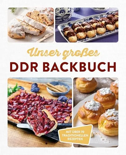 Unser großes DDR Backbuch: Mit über 70 traditionellen Rezepten