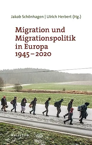 Migration und Migrationspolitik in Europa 1945-2020 - Recht – Umfassende Analyse der Migration und Migrationspolitik in Europa über 75 Jahre, inklusive neuer Forschungsergebnisse zur Gesellschafts- und Kulturgeschichte.
