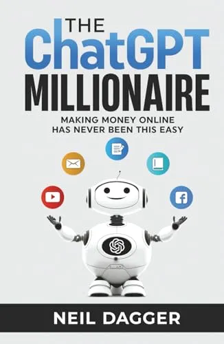 Produktbild The ChatGPT Millionaire: Making Money Online has never been this EASY (How to make money with AI)