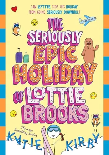 The Seriously Epic Holiday of Lottie Brooks: The eighth hilarious diary in the bestselling series (Lottie Brooks, 8)