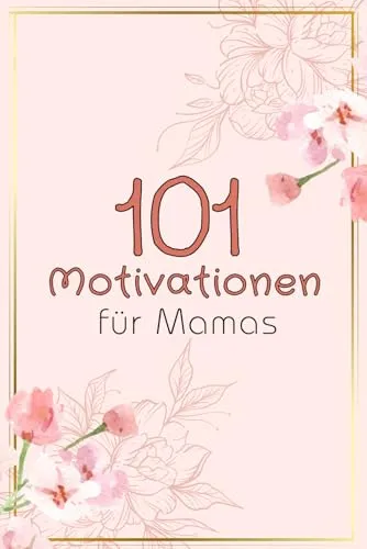 Motivationen für Mamas: Kurze Pausen für Mütter mit einer Prise Humor im alltäglichen Chaos | Ideal als Geschenk, um Ihnen ein Lächeln zu schenken 101