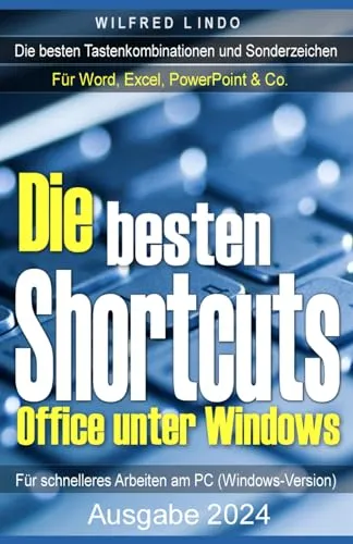 Die besten Shortcuts für Office unter Windows: Die wichtigsten Tastenkombinationen und Sonderzeichen für Word, Excel, PowerPoint & Co.