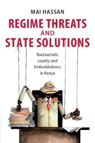 Regime Threats and State Solutions: Bureaucratic Loyalty and Embeddedness in