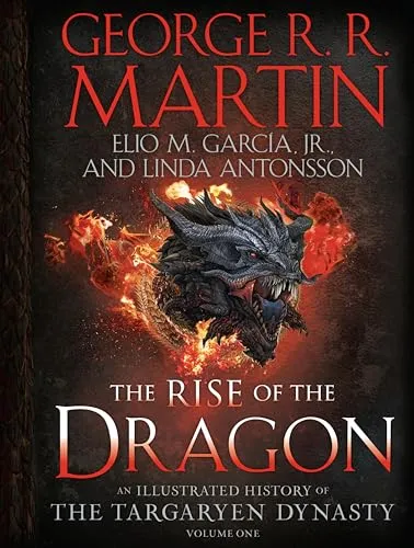 The Rise of the Dragon: An Illustrated History of the Targaryen Dynasty, Volume One - Belletristik, faszinierende Einblicke in die Geschichte der Targaryen-Dynastie mit eindrucksvollen Illustrationen.