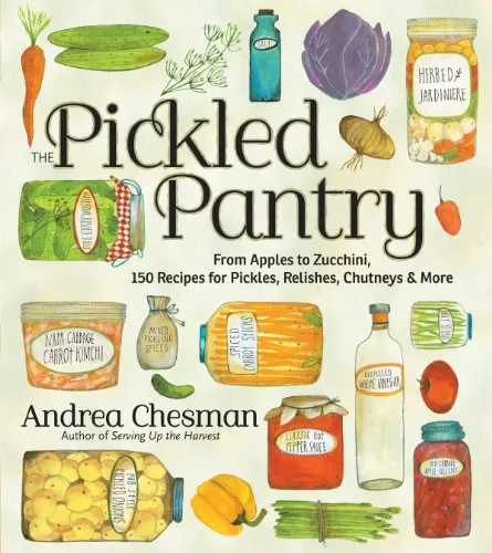 Produktbild The Pickled Pantry: From Apples to Zucchini, 150 Recipes for Pickles, Relishes, Chutneys & More
