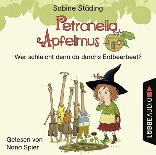 Petronella Apfelmus - Wer schleicht denn da durchs Erdbeerbeet?: .