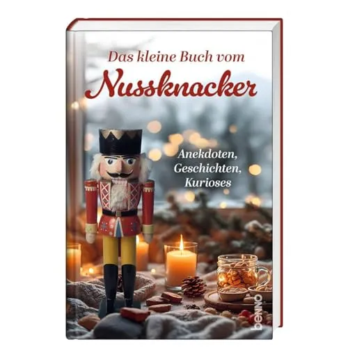 Das kleine Buch vom Nussknacker: Anekdoten, Geschichten, Kurioses