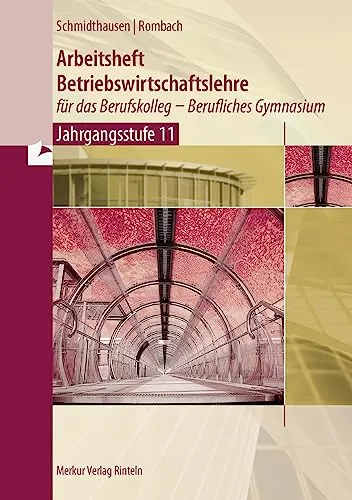 Arbeitsheft Betriebswirtschaftslehre für das Berufskolleg - Jahrgangsstufe 11 - Hörbuch zur Betriebswirtschaftslehre, ideal für Schüler des beruflichen Gymnasiums zur optimalen Prüfungsvorbereitung.