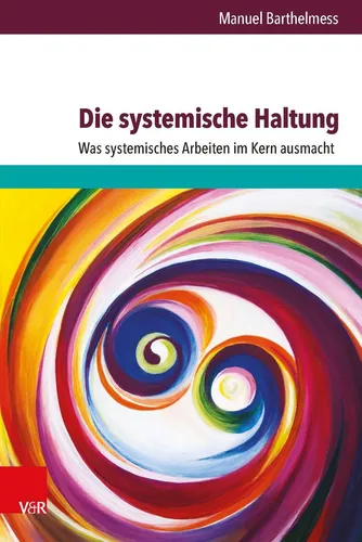 Die systemische Haltung: Was systemisches Arbeiten im Kern ausmacht - Medizin – Entdecken Sie die Grundlagen des systemischen Arbeitens für Psychotherapie und Psychologie, um effektive Lösungen für komplexe Probleme zu finden.