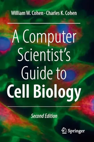 A Computer Scientist's Guide to Cell Biology - Fachbuch für Industrie und Informatik, bietet innovative Ansätze zur Verbindung von Computerwissenschaften und Zellbiologie.