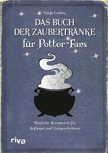 Das Buch der Zaubertränke für Potter-Fans: Magische Rezepturen für Anfänger und Fortgeschrittene | Amortentia, Felix Felicis und Skele-Gro (Kochbücher für Potter-Fans)