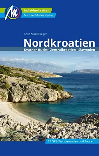 Produktbild Nordkroatien Reiseführer Michael Müller Verlag: Kvarner Bucht, Zentralkroatien, Slawonien. Individuell reisen mit vielen praktischen Tipps. (MM-Reisen)