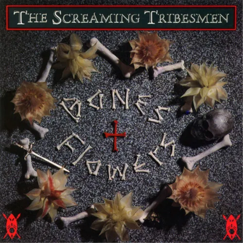Screaming Tribesmen Bones and Flowers (CD) Album