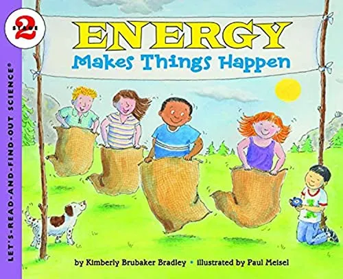 Energy Makes Things Happen: A Visual STEM Picture Book on How Things Work for Kids (Ages 4-8) (Let's-Read-and-Find-Out Science 2)
