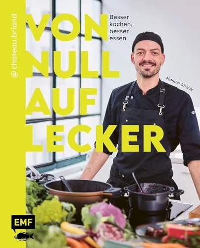 Von Null auf Lecker: Innovative Kochschule von Manuel Struck - Themenkochbuch mit anschaulichen Step-by-step-Anleitungen, ideal für Kochanfänger und Profis, die neue Techniken und Rezepte entdecken möchten.