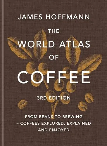 James Hoffmann The World Atlas of Coffee (Gebundene Ausgabe) - Buch über die faszinierende Welt des Kaffees, ideal für Kaffeeliebhaber und Einsteiger, erscheint am 09.10.2025.