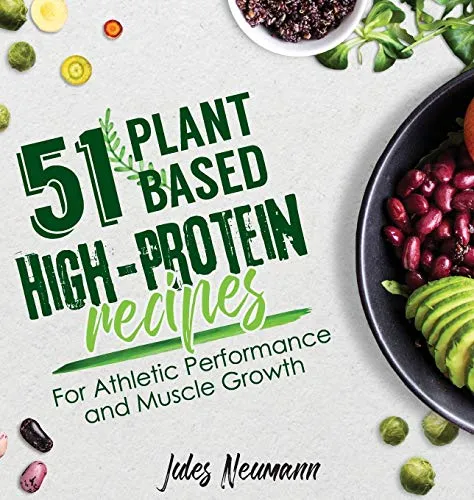 Produktbild Plant-Based High-Protein Recipes: For Athletic Performance and Muscle Growth (Vegan Meal Prep Bodybuilding Cookbook) 51