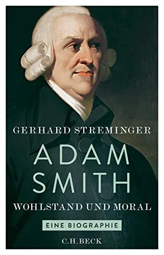 Adam Smith: Wohlstand und Moral - Historische Biografie - Entdecken Sie die Gedanken des Vaters der modernen Ökonomie, die Moral und Wohlstand verbinden. Ein Muss für Geschichtsinteressierte!