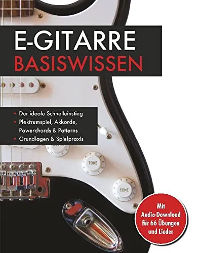 E-Gitarre Basiswissen. Mit Audio-Download für 66 Übungen und Lieder: Plektrumspiel, Akkorde, Powerchords & Patterns: Mit Audio-Download für 66 Übungen und Lieder. Musikschule für Anfänger